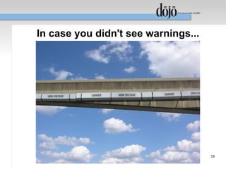 In case you didn't see warnings...




                                     58
 