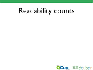 Readability counts
 