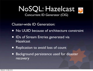 NoSQL: Hazelcast
                               Concurrent ID Generator (CIG)

                     Cluster-wide ID Genera...