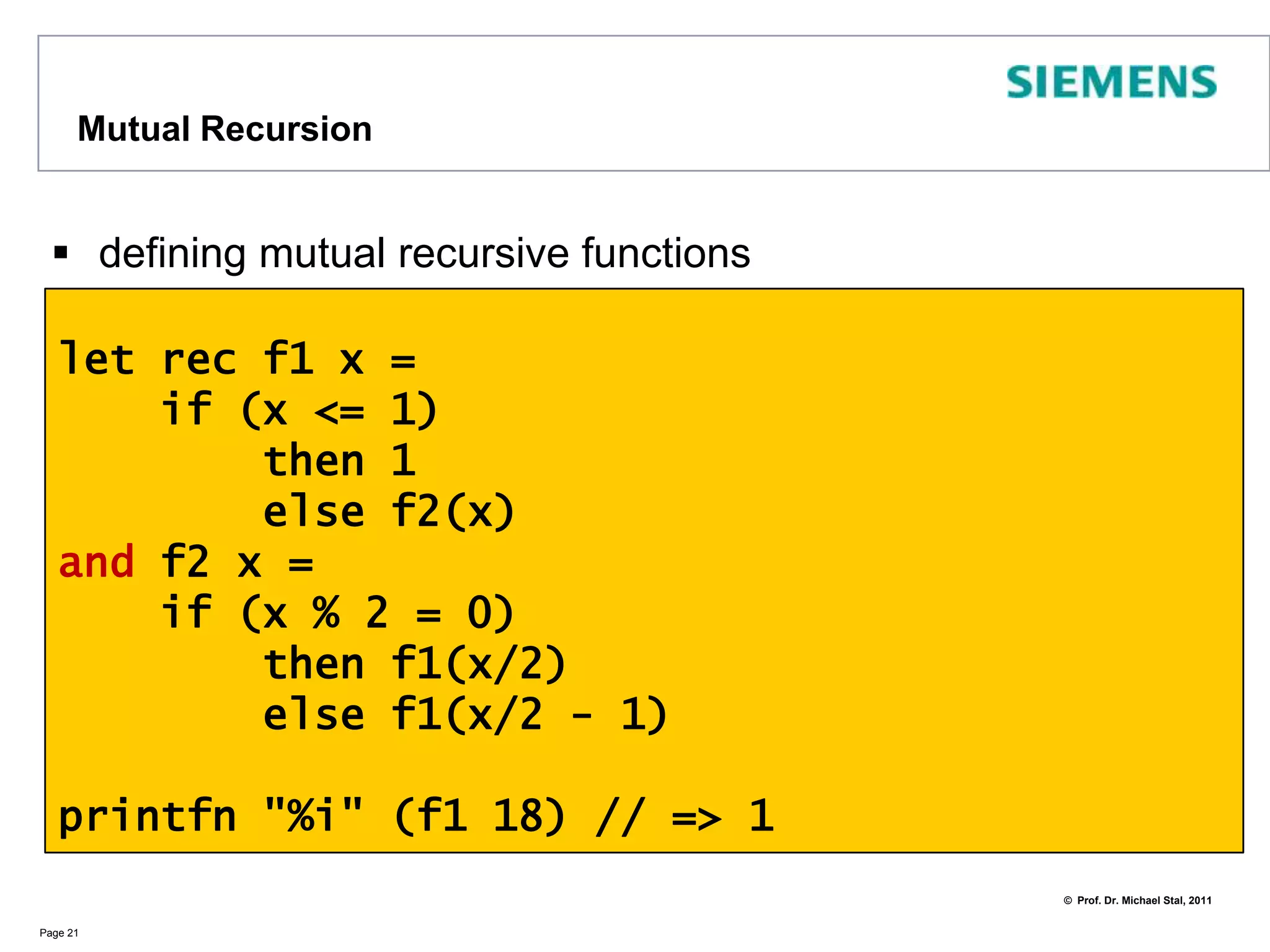 let for recursive functionsdefining a recursive function requires the keyword recPage 20let rec fib n =     if (n <= 1)     then 1     else fib(n-1) + fib(n-2)(*  fib 1 => 1 fib 2 => 2 fib 3 => 3 fib 4 => 5 fib 5 => 8*) 