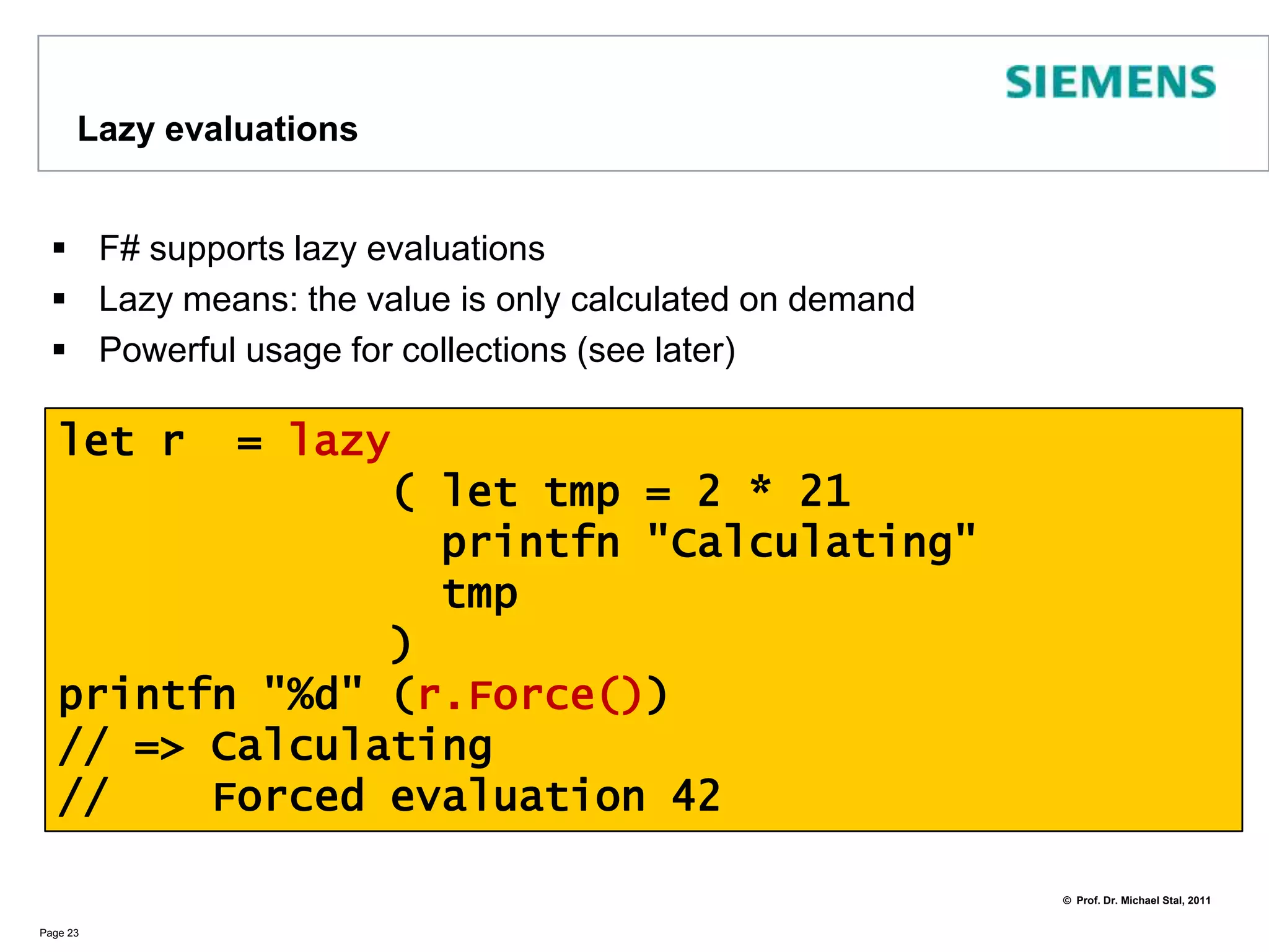 Currying and Partial Function ApplicationF# supports partial function application:Page 22> let mult x y = x * y;;valmult : int -> int -> int> let double x = mult 2 x;; val double : int -> int> double 3;;val it : int = 6> double 4;;val it : int = 8double is defined as partial application ofmult with first param 2