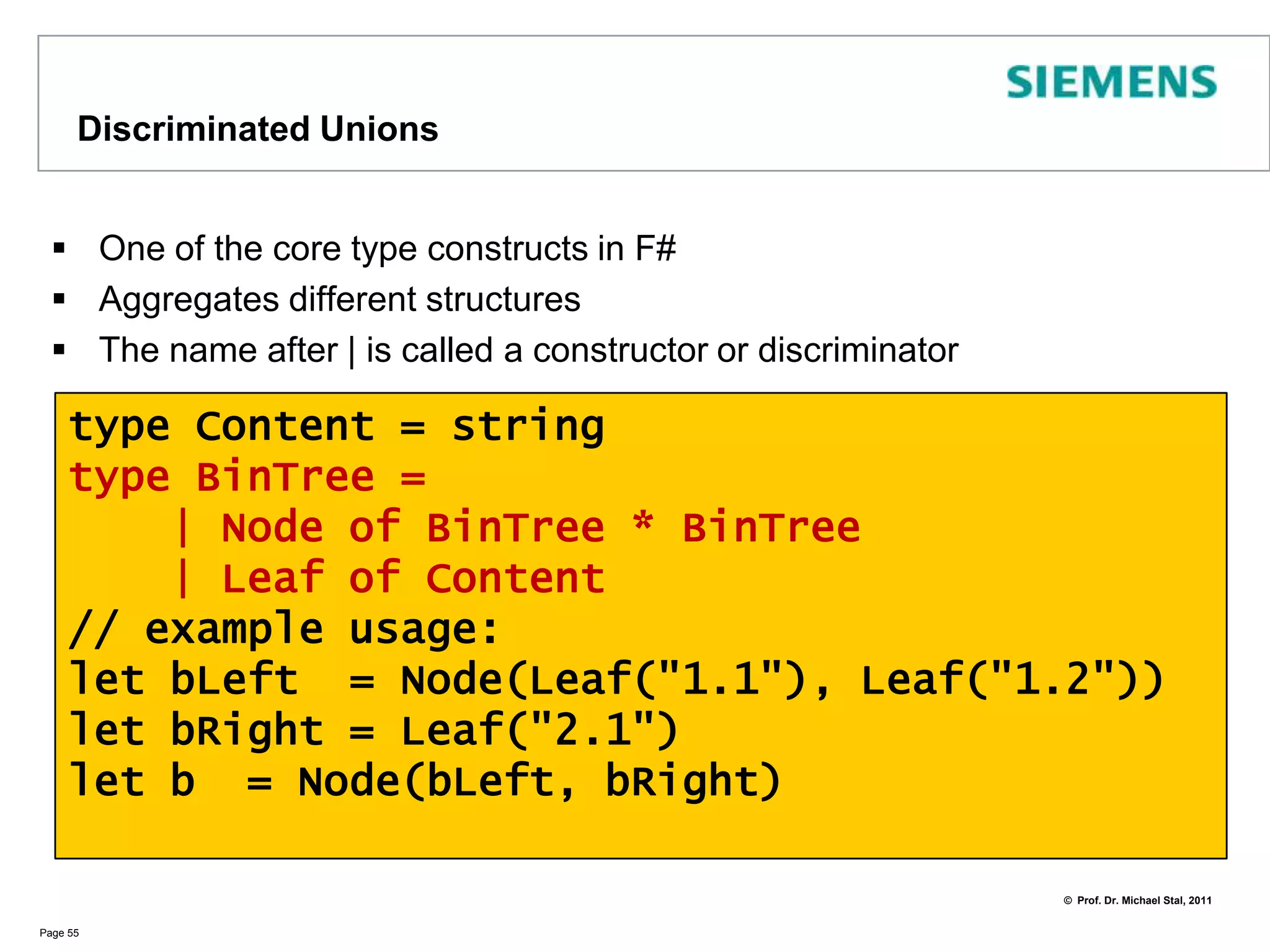 Records and Pattern MatchingAlternatively you may use pattern matching for accessing and checking fieldsPage 54type usergroup = { topic: string; members: string list }let cs_DE =  {topic = "C#"; members = ["Tim"; "Tom; Pit" ]}let fs_FR =   {topic = "F#"; members = [ "Henry"; "Marc"; "Bert" ]}let rec findFSharpUGs (groups: usergroup list) =    match groups with    | { topic = "F#"; members = m } :: rest        -> printfn "%A" mfindFSharpUGs rest    | _ :: rest -> findFSharpUGs rest    | [] -> printfn "end of list"findFSharpUGs[cs_DE; fs_FR] 