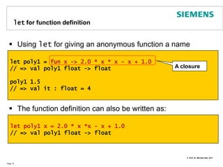 let for  assigning valuesValues may be reassignedMind the difference: the old values are not overwritten, but the identifiers refer to a new value! Page 14let x = 5// val x : int = 5let x = x + 5// val x : int = 10let x = x - 9// val x : int = 1