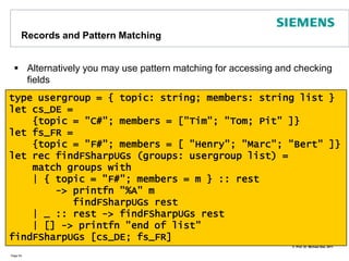 Cloning RecordsYou can clone records and overwrite their fields partially using withPage 53type person =    { name : string; prefnum: int }let douglas =    { name = "douglas";prefnum= 42 }let michael =    { douglas with name = "michael"}printfn "%s %d" michael.name michael.preferred_num