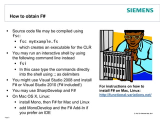 OCaml(similar core    language) C# (similar object model)A small Appetizer – taken from „Expert F#“!Page 8Functions/// Split a string into words at spaceslet splitAtSpaces (text: string) =text.Split' '  |> Array.toList/// Analyze a string for duplicate wordslet wordCount text =  let words = splitAtSpaces text  let wordSet = Set.ofList words  let numWords = words.Length  let numDups = words.Length - wordSet.Count  (numWords,numDups)/// Analyze a string for duplicate words and display the results.let showWordCount text =  let numWords,numDups = wordCount textprintfn"--> %d words in the text" numWordsprintfn"--> %d duplicate words" numDupslet main =   showWordCount "Hello, F# developer. As a developer you will have a lot of fun using F#"do main // => 15 words in the text <cr> 2 duplicate wordsType Inferenceno semicolonsImmutable valuesNo brackets!