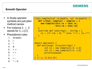 Advanced Types: MapsCollection Type: MapPage 29object MapDemo { def main(args:Array[String]) {val m1 = Map[Int, String](1 -> "Scala", 2->"Java", 3->"Clojure")valm2 = m1 + (4 -> "C#") // add entryprintln(m2 + " has size " + m2.size)                            //=> Map(1->Scala,…) has size 4println(m1(1)) // => Scalaval m3 = m2 filter { element => val (key, value) = element                    (value contains "a") }  println(m3) // => Map(1->Scala, w->Java) }}
