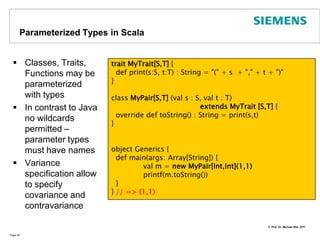 Advanced Types: Regular ExpressionsType: Regex introduces well-known regular expressionsPage 31With this syntax strings remain formatted as specified and escape sequences are not requiredobject RegDemo { def main(args:Array[String]) {val pattern = """\d\d\.\d\d\.\d\d\d\d""".rval sentence = “X was born on 01.01.2000 ?"println (pattern findFirstIn sentence) // => Some(01.01.2000) }}Note: the „r“ in “““<string>“““.r means: regular expression