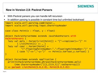 Processing XML in ScalaScala can directly handle XMLWith package scala.xml we can read, parse, create and store XML documentsXPath like query syntaxPage 54import scala.xml._ // in our example not requiredobject XMLDemo extends Application {   val x : scala.xml.Elem = <conferences>     <conference name=„QCON"> <year> 2011 </year> </conference>     <conference name=„GOTO"> <year> 2011 </year> </conference>   </conferences>   var conferenceNodes = x \ "conference„ // get all conference nodes   for (c <- conferenceNodes) println( c\"@name“ ) // get attribute} // => 	OOP <\n> SET