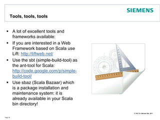 A more advanced Scala example (1)  (from Venkat Subramanian‘s book Programming Scala, pp.5)Page 74import scala.actors._import Actor._val symbols = List( "AAPL", "GOOG", "IBM", "JAVA", "MSFT")val receiver = selfval year = 2009symbols.foreach {   symbol =>  actor { receiver ! getYearEndClosing(symbol, year) }}val (topStock, highestPrice) = getTopStock(symbols.length)printf("Top stock of %d is %s closing at price %f\n", year, topStock, highestPrice)def getYearEndClosing(symbol : String, year : Int) = {    val url = new       java.net.URL("http://ichart.finance.yahoo.com/table.csv?s=" +    symbol + "&a=11&b=01&c=" + year + "&d=11&e=31&f=" + year + "&g=m")        val data = io.Source.fromURL(url).mkString    val price = data.split("\n")(1).split(",")(4).toDouble      (symbol, price)} // .. to be continued
