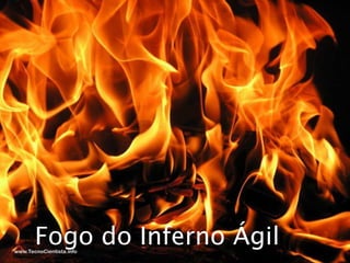 Fogo do Inferno Ágil
 