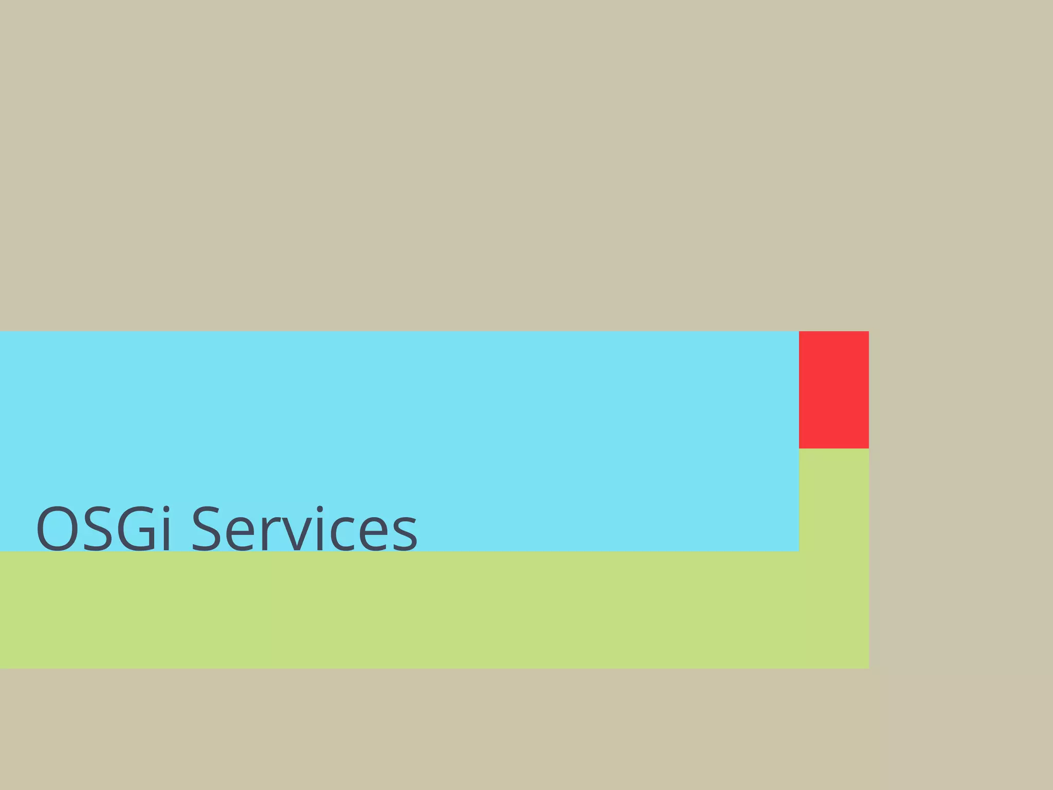 OSGi Services
 