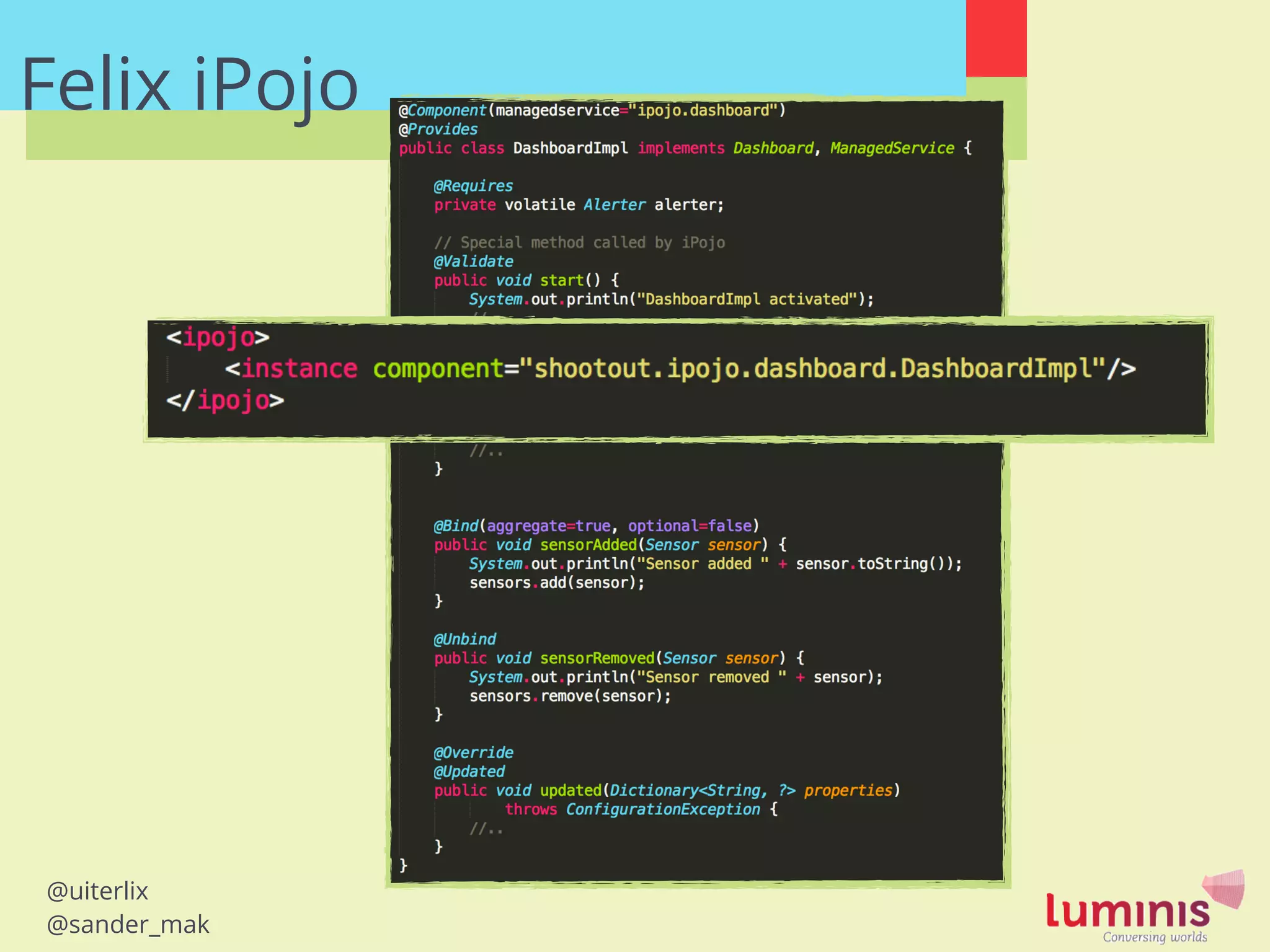 @uiterlix
@sander_mak
Felix iPojo
 