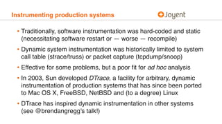 Instrumenting production systems
• Traditionally, software instrumentation was hard-coded and static
(necessitating softwa...