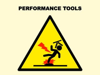 PERFORMANCE TOOLS
 