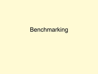 Benchmarking
 