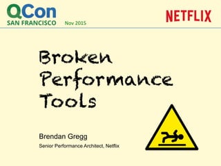Brendan Gregg
Senior Performance Architect, Netflix
Nov 2015
 