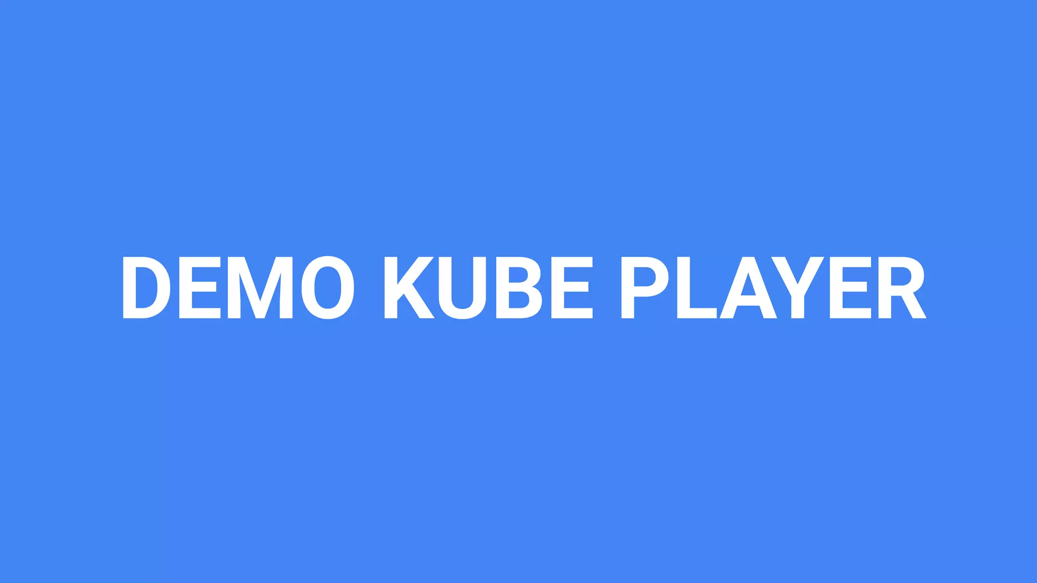 DEMO KUBE PLAYER
 