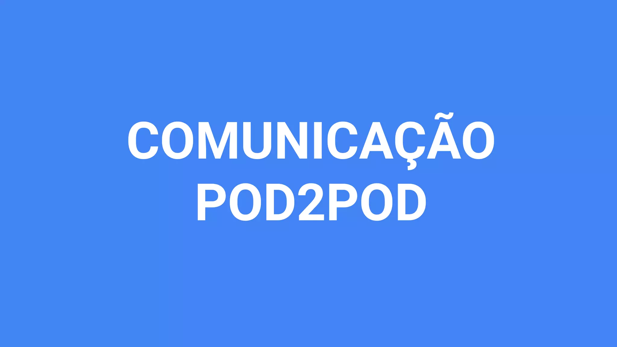 COMUNICAÇÃO
POD2POD
 
