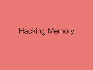 Hacking Memory
 