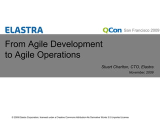 From Agile Development to Agile Operations Stuart Charlton, CTO, Elastra 