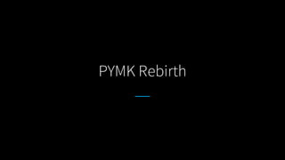 PYMK Rebirth
 