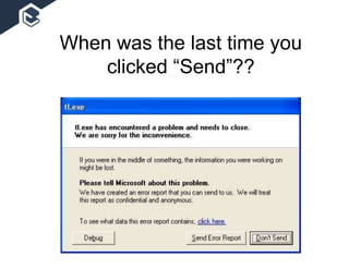 When was the last time you
clicked “Send”??
 