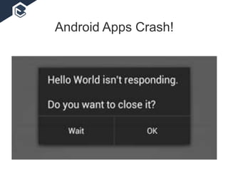 Android Apps Crash!
 