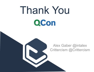 Thank You
Alex Gaber @intalex
Crittercism @Crittercism
 