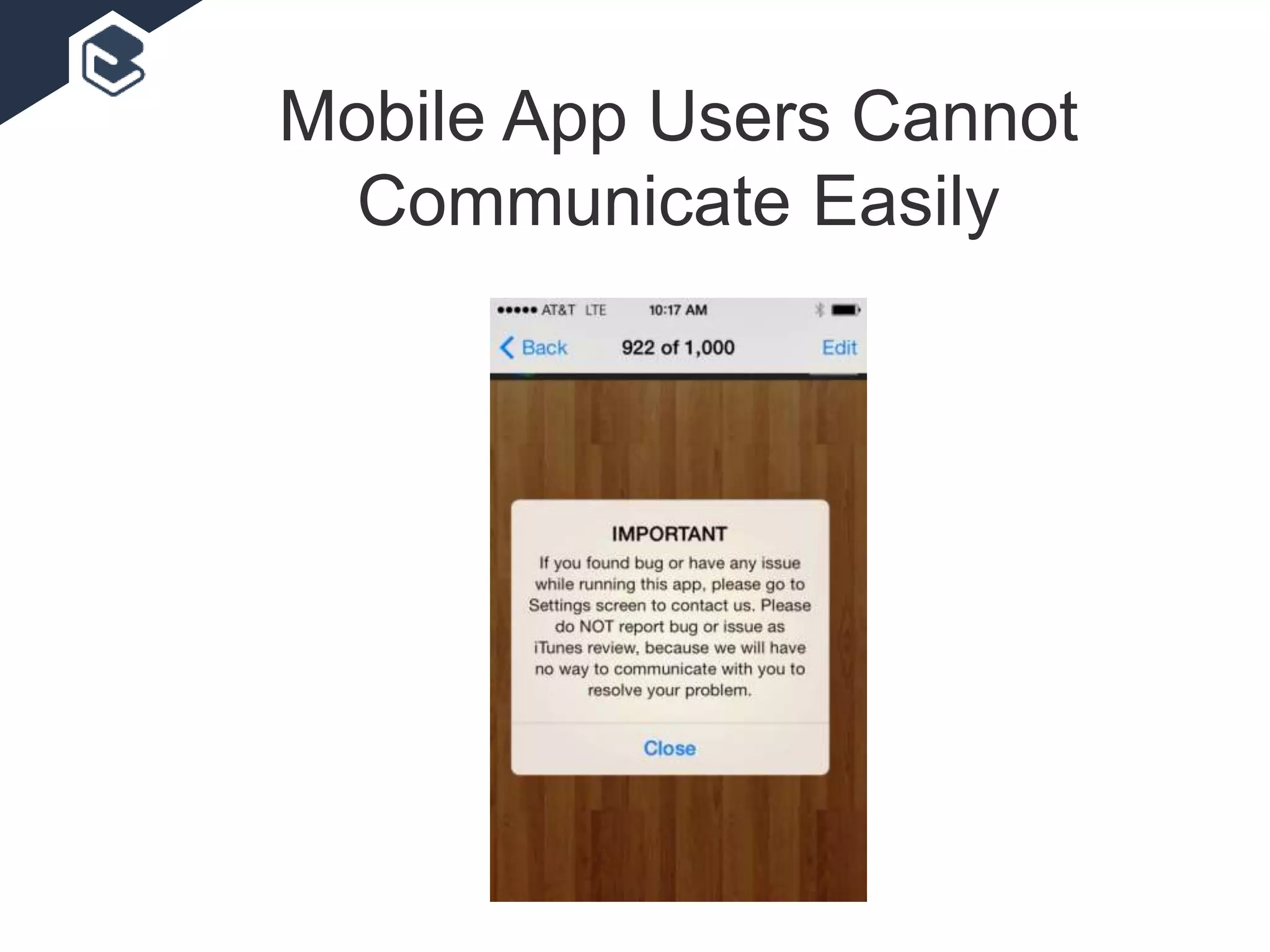 Mobile App Users Cannot
Communicate Easily
 