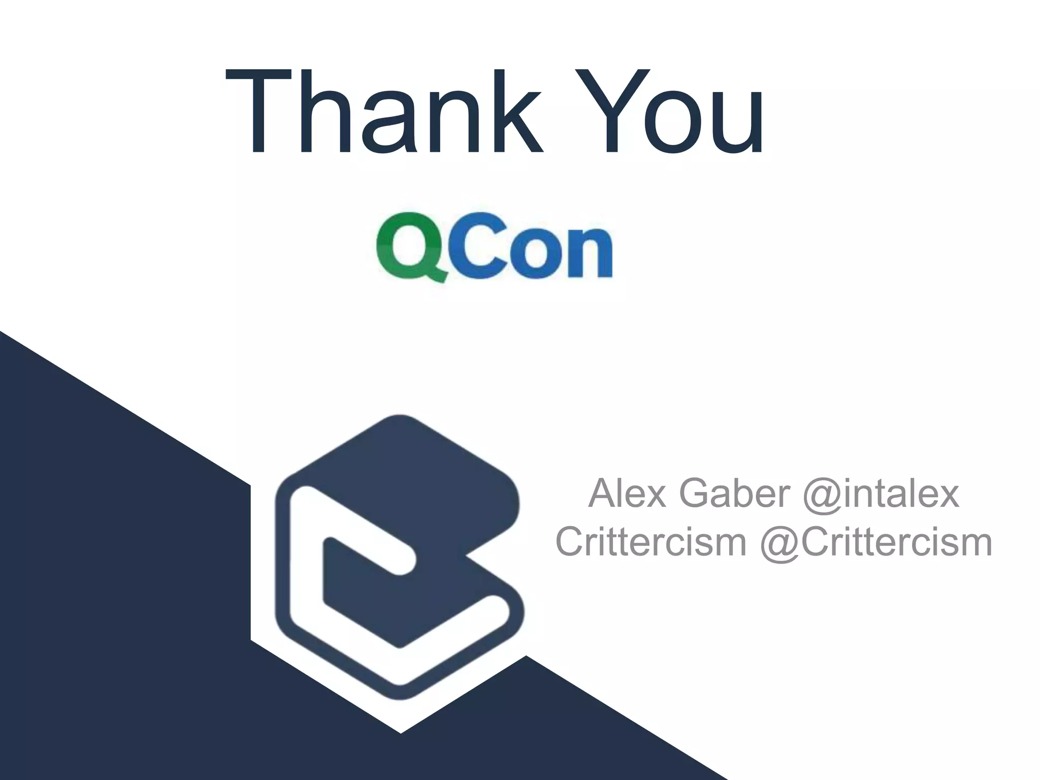 Thank You
Alex Gaber @intalex
Crittercism @Crittercism
 
