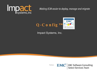 Q-Config™ Impact Systems, Inc.  Partner: 