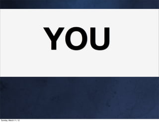 Sunday, March 11, 12
 