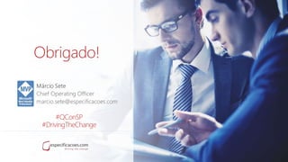 Obrigado!
#QConSP
#DrivingTheChange
 