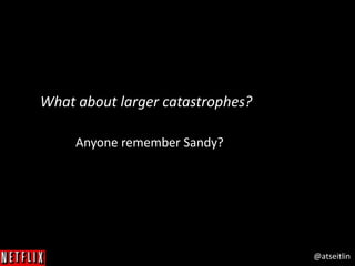 @atseitlin
What about larger catastrophes?
Anyone remember Sandy?
 