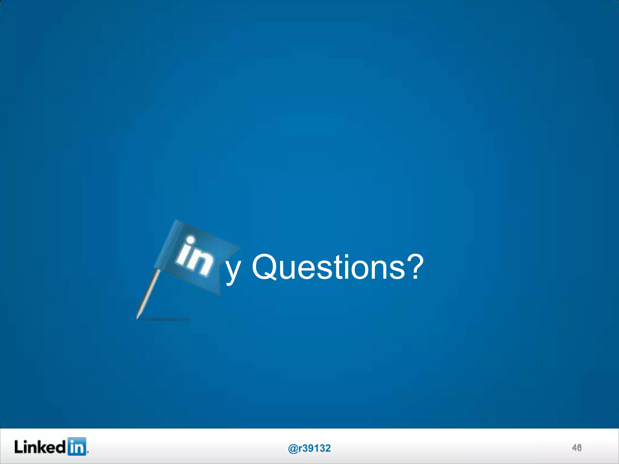 y Questions?
46@r39132 46
 