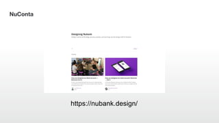 NuConta
https://nubank.design/
 