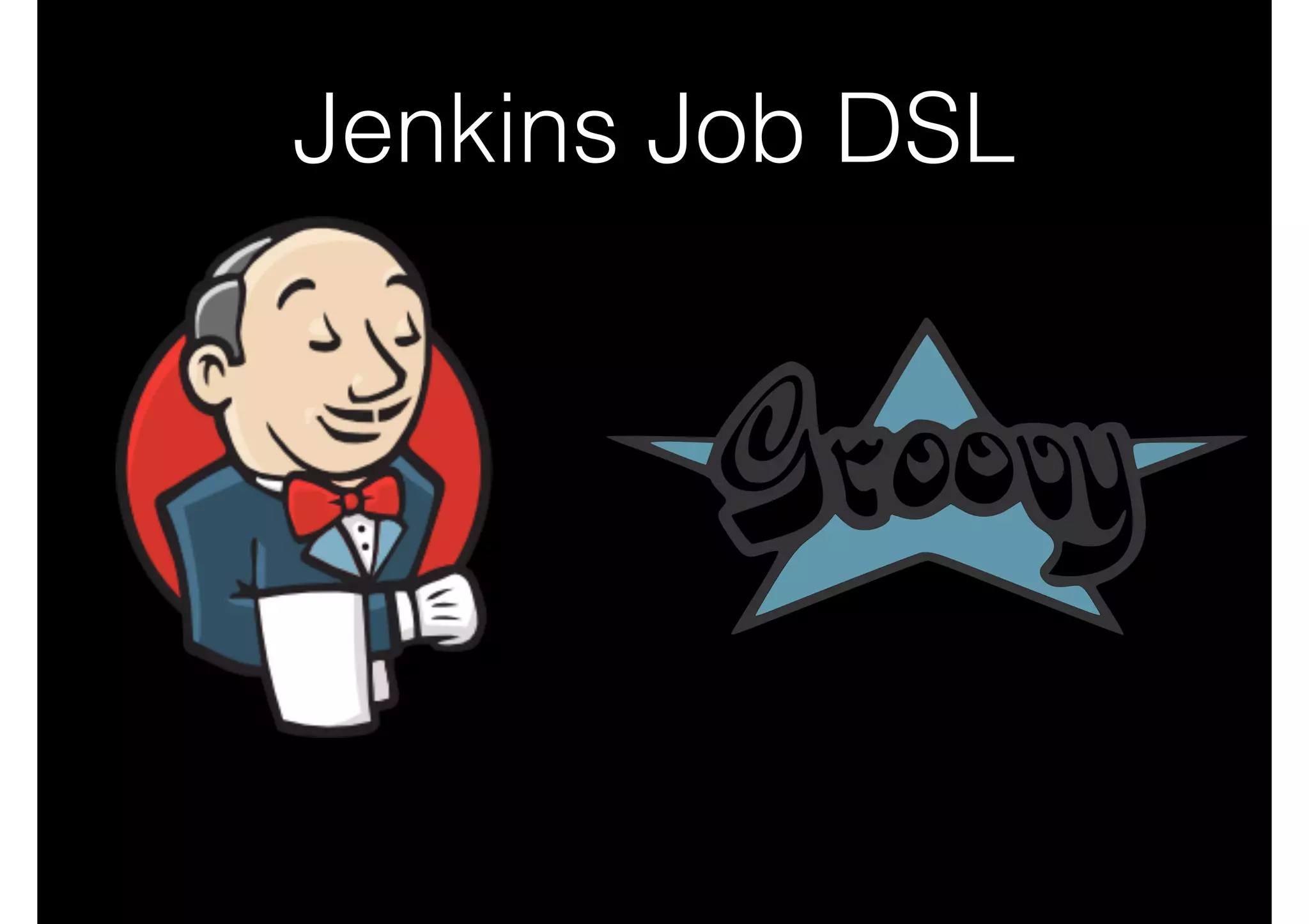 Jenkins Job DSL
 