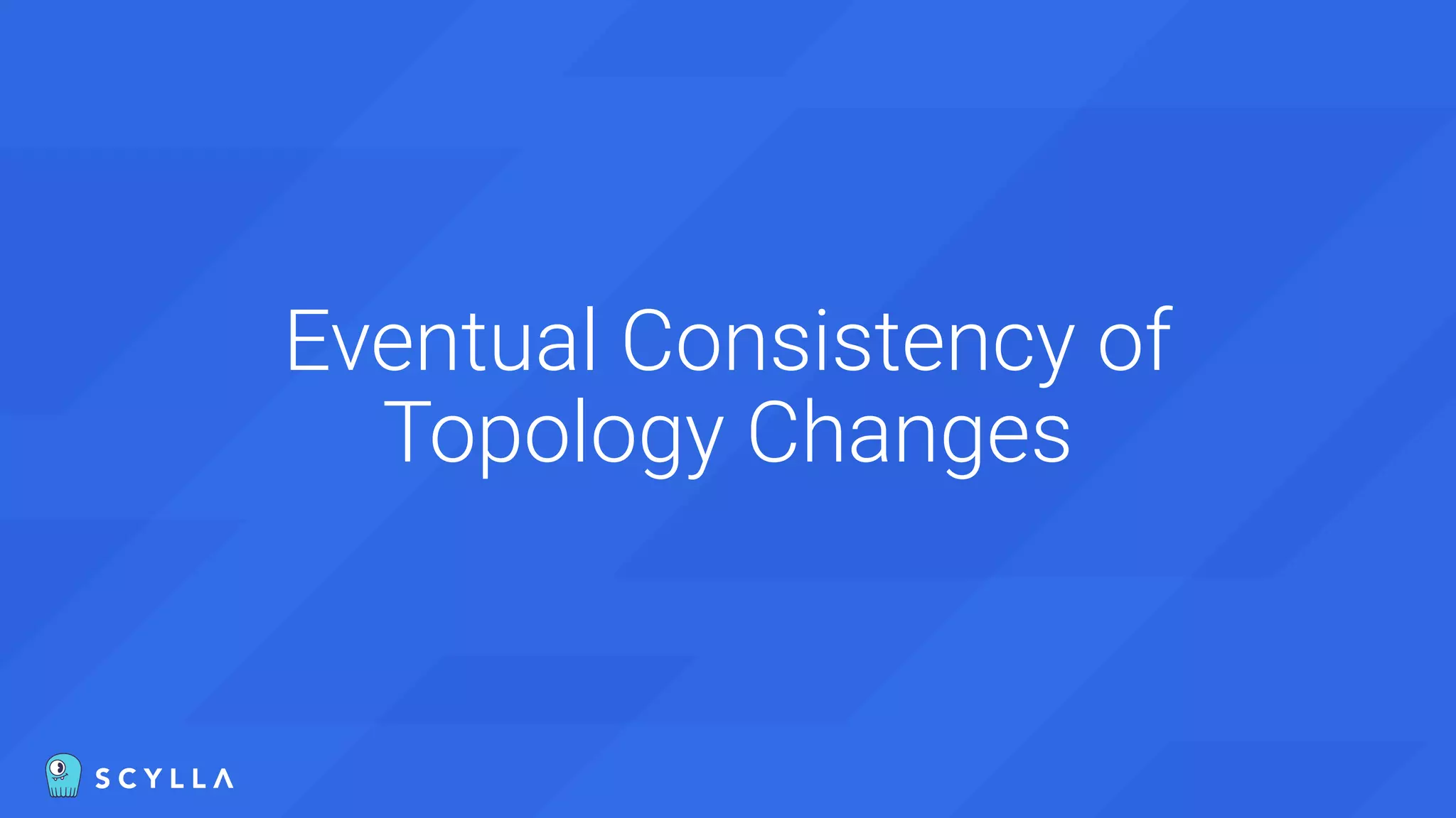 Eventual Consistency of
Topology Changes
 