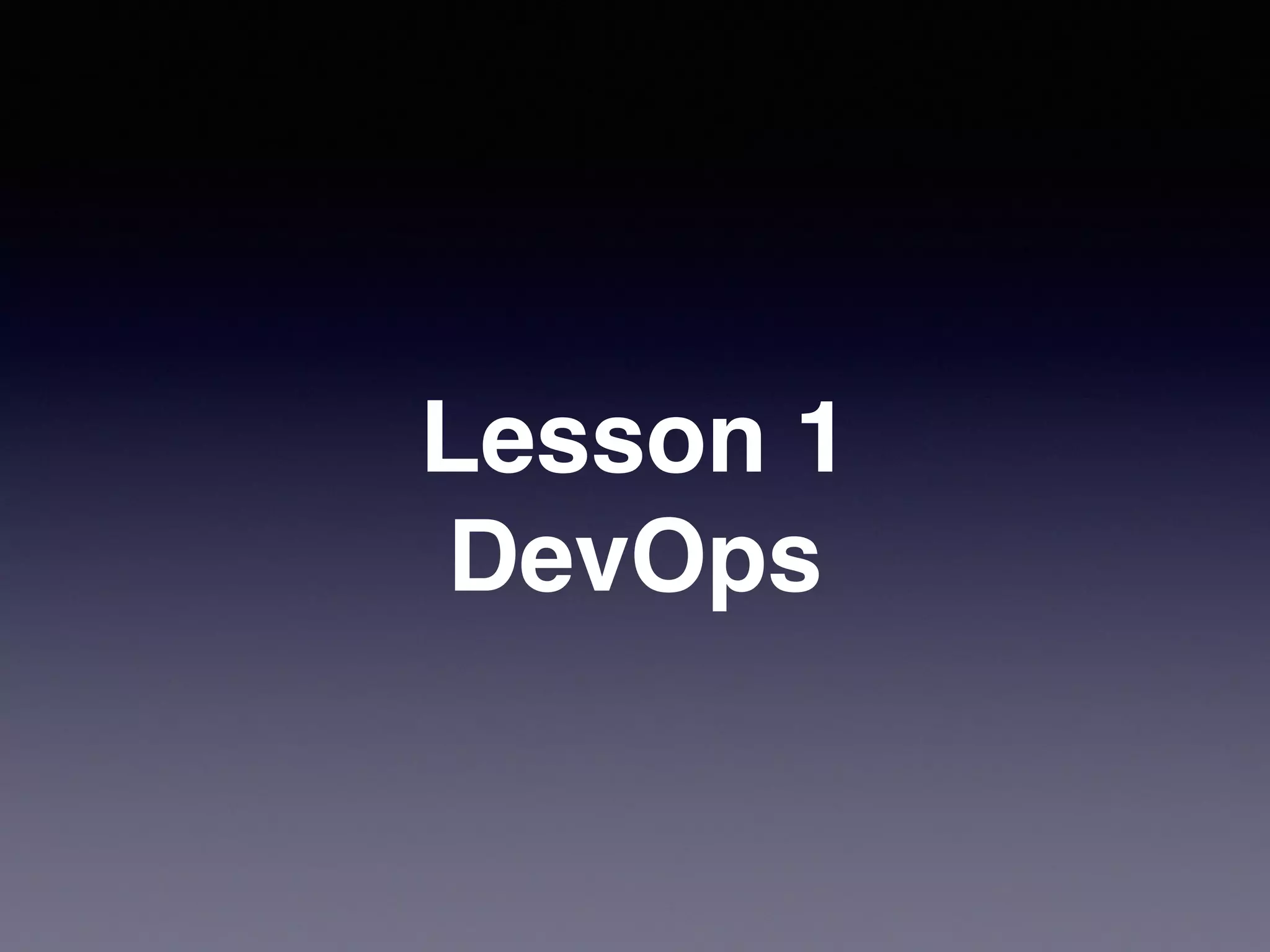 Lesson 1
DevOps
 