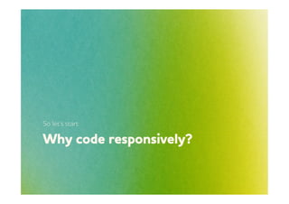 So let’s start:

hy code responsively?
 