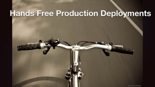 Hands Free Production Deployments 
http://bit.ly/1wQ8fPQ 
 