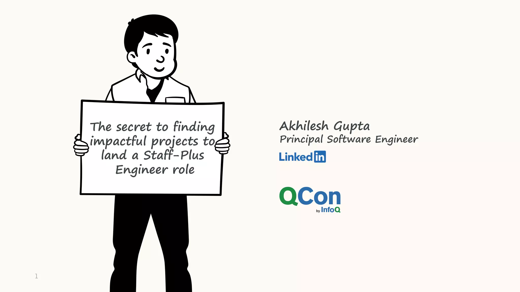The secret to finding
impactful projects to
land a Staff-Plus
Engineer role
Akhilesh Gupta
Principal Software Engineer
1
 