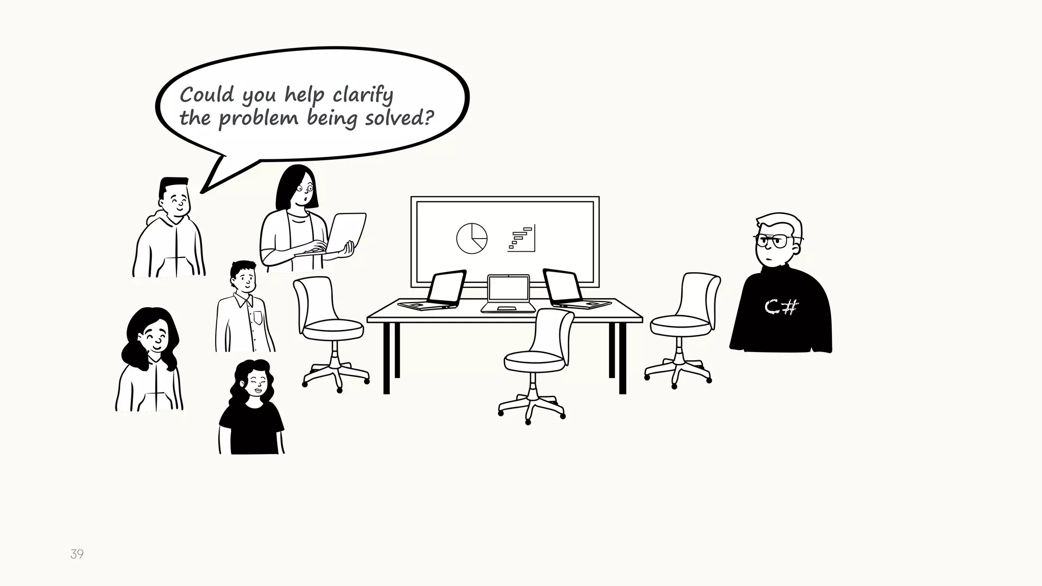 C#
Could you help clarify
the problem being solved?
39
 