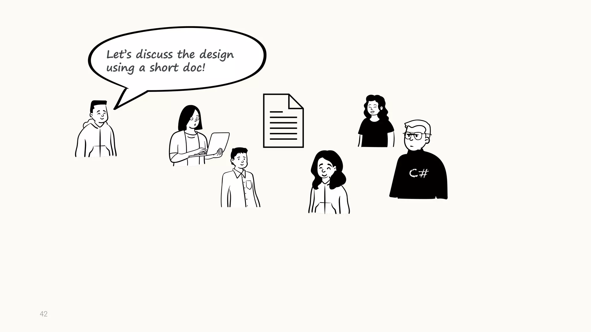 C#
Let’s discuss the design
using a short doc!
42
 