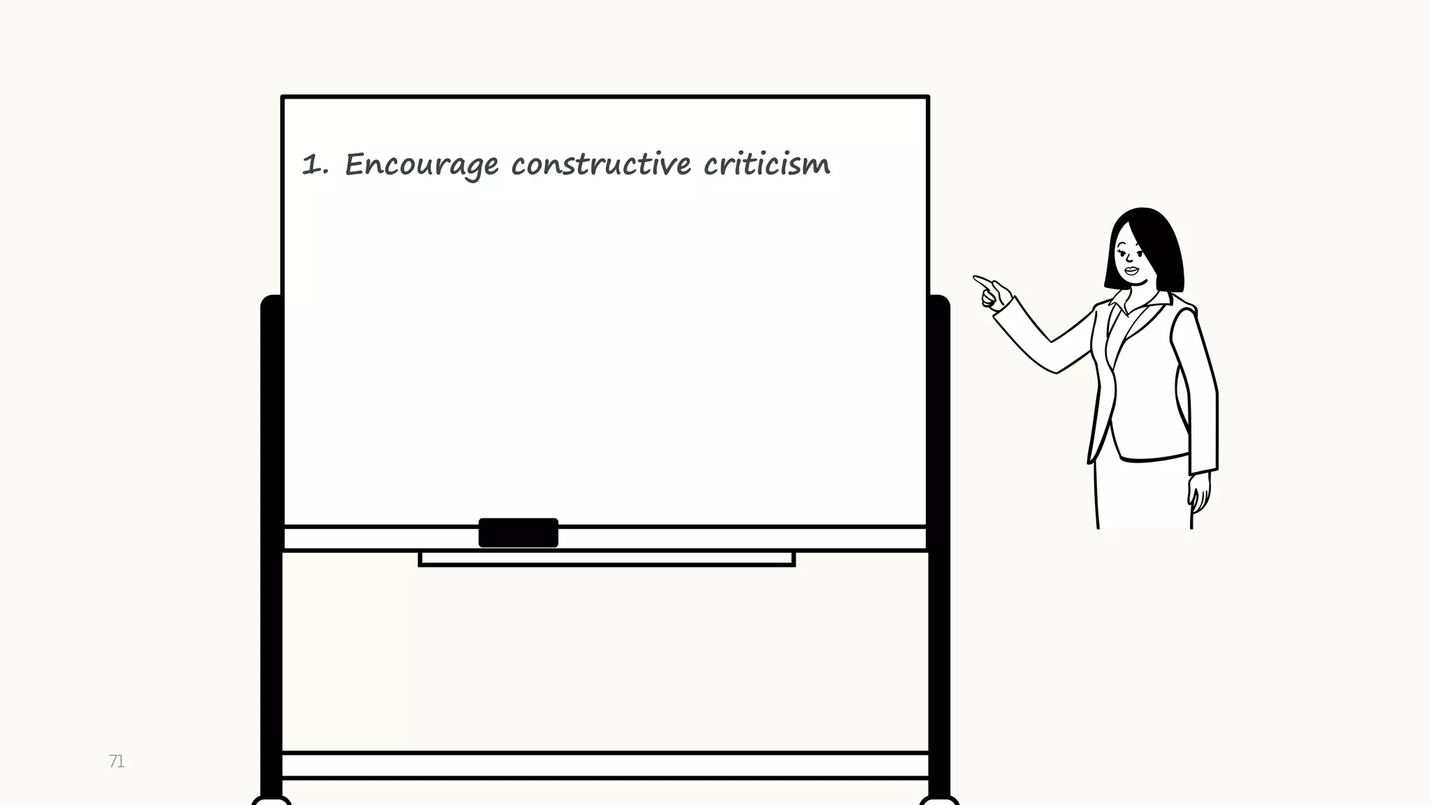 71
1. Encourage constructive criticism
 