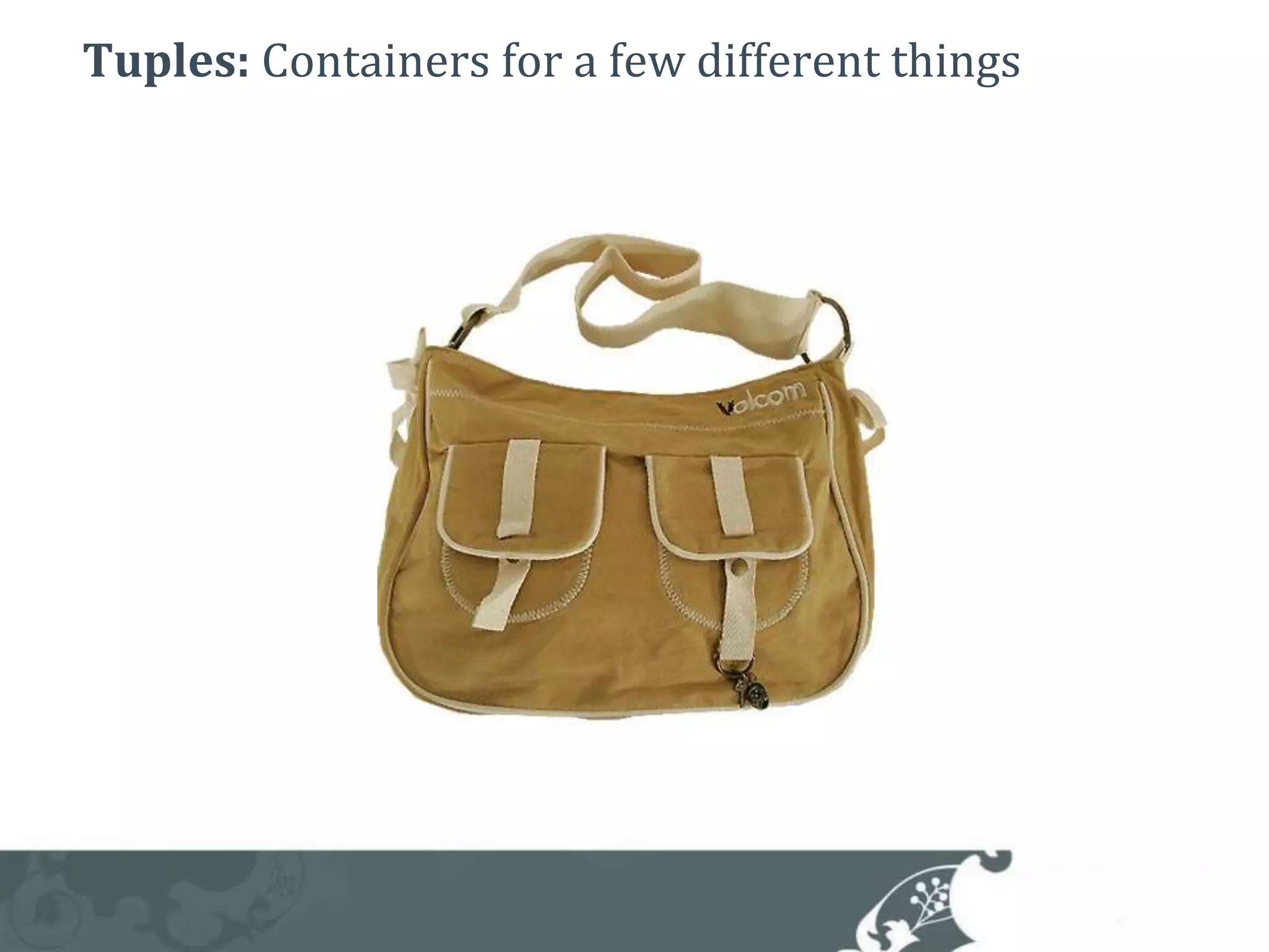 Tuples: Containers for a few different things
