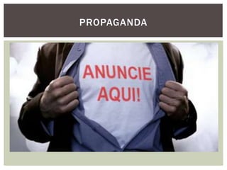 PROPAGANDA
 