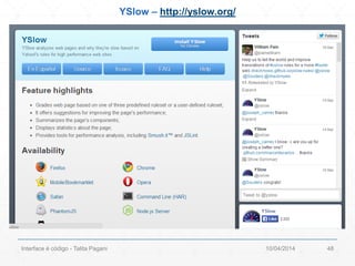 10/04/2014Interface é código - Talita Pagani 48
YSlow – http://yslow.org/
 