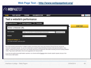 10/04/2014Interface é código - Talita Pagani 49
Web Page Test – http://www.webpagetest.org/
 