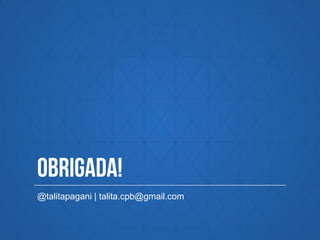 @talitapagani | talita.cpb@gmail.com
 